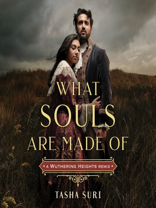 Title details for What Souls Are Made Of: A Wuthering Heights Remix by Tasha Suri - Wait list